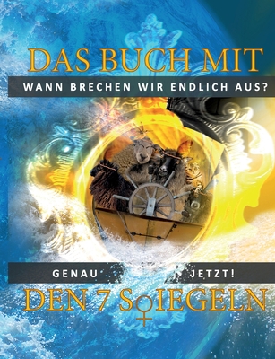 Das Buch mit den 7 Siegeln: Wann brechen wir en... [German] 3752620226 Book Cover