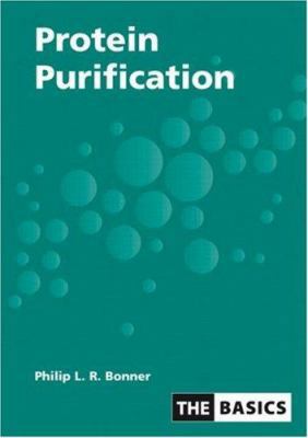 Protein Purification (THE BASICS (Garland Scien... 0415385113 Book Cover