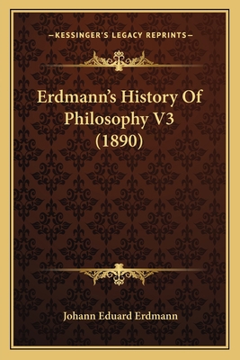 Erdmann's History Of Philosophy V3 (1890) 1164070916 Book Cover