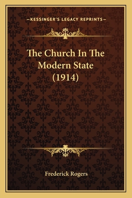 The Church In The Modern State (1914) 1165673835 Book Cover