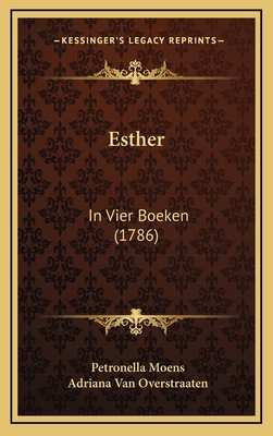 Esther: In Vier Boeken (1786) [Dutch] 1166074072 Book Cover