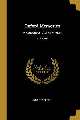 Oxford Memories: A Retrospect After Fifty Years... 0469643110 Book Cover