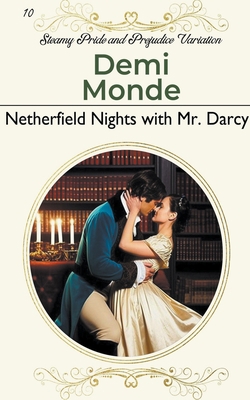 Netherfield Nights with Mr. Darcy: Steamy Pride... B0C42HVT6M Book Cover