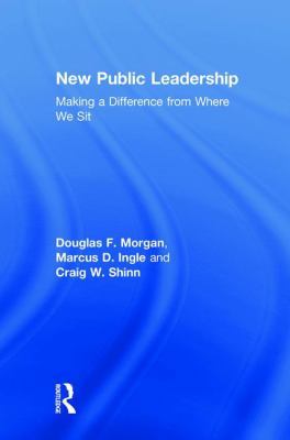 New Public Leadership: Making a Difference from... 0765634635 Book Cover