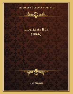 Liberia As It Is (1866) 1165743647 Book Cover