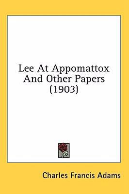 Lee At Appomattox And Other Papers (1903) 0548940355 Book Cover