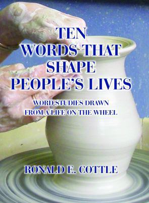 Ten Words That Shape People's Lives 1941453201 Book Cover