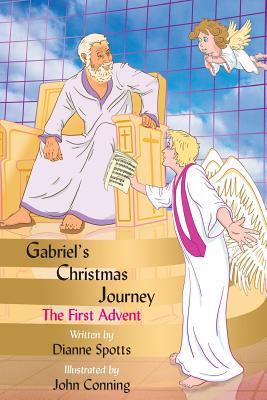 Gabriel's Christmas Journey: The First Advent 1979848548 Book Cover