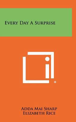 Every Day a Surprise 1258423901 Book Cover