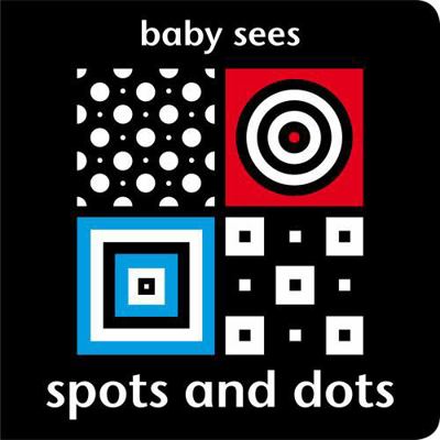 Baby Sees - Spots and Dots: Brilliant and Unique 1909763020 Book Cover