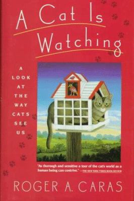 A Cat is Watching: A Look at the Way Cats See Us 0883659956 Book Cover