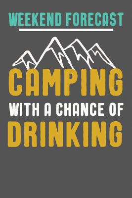 Weekend Forecast Camping With A Chance Of Drink... 1723145114 Book Cover