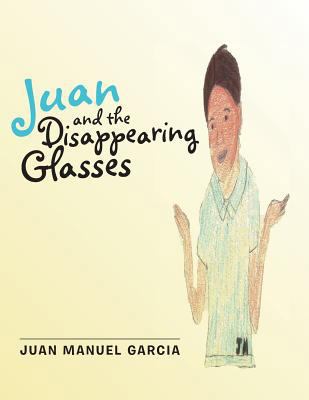 Juan and the Disappearing Glasses 1524644420 Book Cover