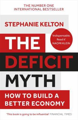 The Deficit Myth: Modern Monetary Theory and Ho... 1529352568 Book Cover