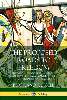 The Proposed Roads to Freedom: A Philosophy of ... 0359033628 Book Cover
