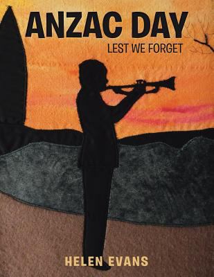 Anzac Day: Lest We Forget 1543405126 Book Cover
