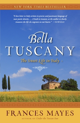 Bella Tuscany: The Sweet Life in Italy B007CT17EK Book Cover