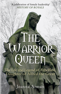 The Warrior Queen: The Life and Legend of Aethe... 1445682796 Book Cover