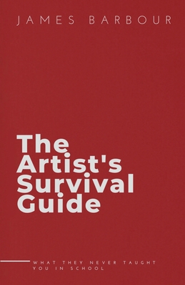 The Artist's Survival Guide: What They Never Ta... 1951503309 Book Cover