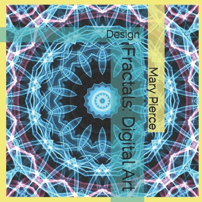 Fractals: Digital Art: Design B08LJSKF62 Book Cover