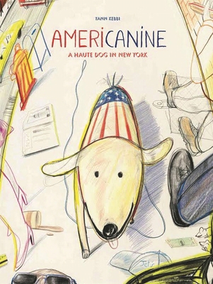 Americanine: A Haute Dog in New York 1592701728 Book Cover