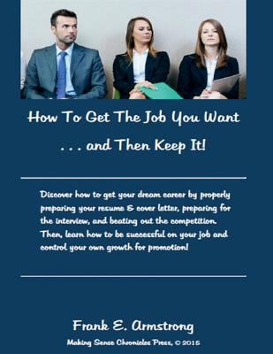 How To Get The Job You Want & Then Keep It: Mak... 1519112505 Book Cover