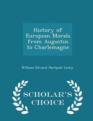 History of European Morals from Augustus to Cha... 1296345882 Book Cover