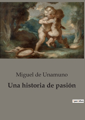 Una historia de pasión: La lucha interna entre ... [Spanish] B0BWQ4PMHR Book Cover