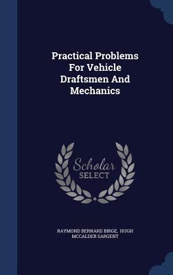 Practical Problems For Vehicle Draftsmen And Me... 1340119757 Book Cover