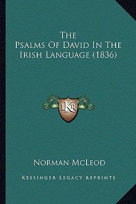 The Psalms Of David In The Irish Language (1836) 1166321142 Book Cover
