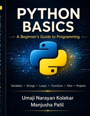 Python Basics: A beginner Guide to Programming B0GYQLPSF6 Book Cover