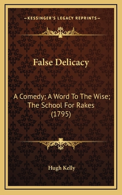 False Delicacy: A Comedy; A Word to the Wise; T... 1164400916 Book Cover