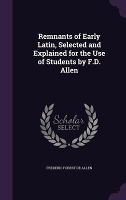 Remnants of Early Latin, Selected and Explained... 134072829X Book Cover