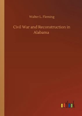 Civil War and Reconstruction in Alabama 3752335394 Book Cover