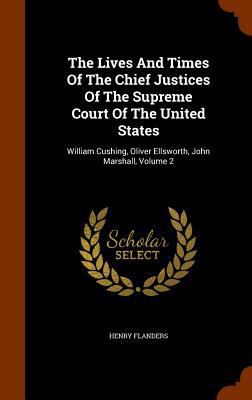 The Lives And Times Of The Chief Justices Of Th... 1345895933 Book Cover