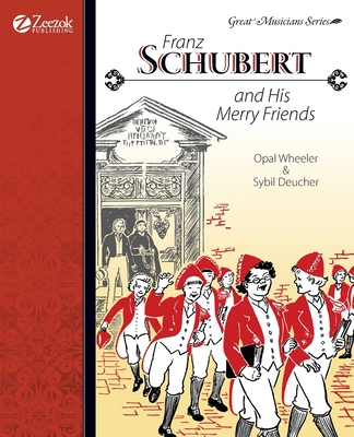 Franz Schubert and His Merry Friends 1933573139 Book Cover