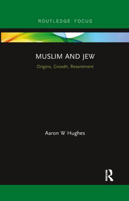 Muslim and Jew: Origins, Growth, Resentment 0367606623 Book Cover