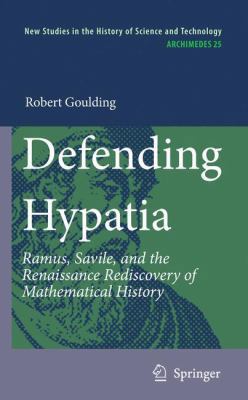 Defending Hypatia: Ramus, Savile, and the Renai... 9400732147 Book Cover