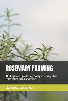 Rosemary Farming: The beginner's guide to growi... B0BW27P81S Book Cover