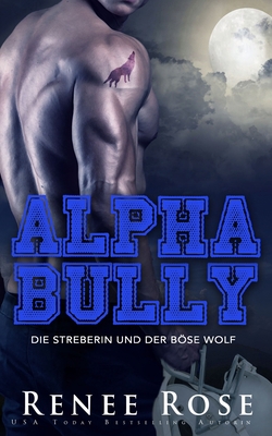 Alpha Bully: Die Streberin und der böse Wolf [German] B08F6DJ2SM Book Cover