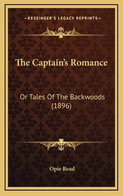 The Captain's Romance: Or Tales of the Backwood... 1164344242 Book Cover