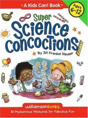 Super Science Concoctions: 50 Mysterious Mixtur... 0824968026 Book Cover