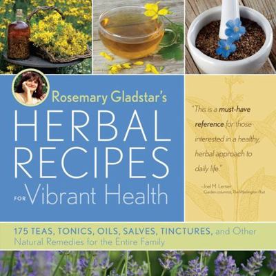 Rosemary Gladstar's Herbal Recipes for Vibrant ... 1603420789 Book Cover
