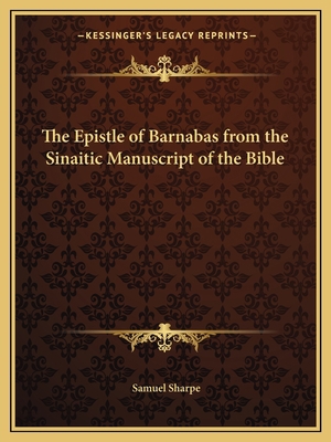 The Epistle of Barnabas from the Sinaitic Manus... 1162598948 Book Cover
