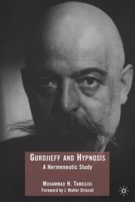 Gurdjieff and Hypnosis: A Hermeneutic Study 1137282436 Book Cover