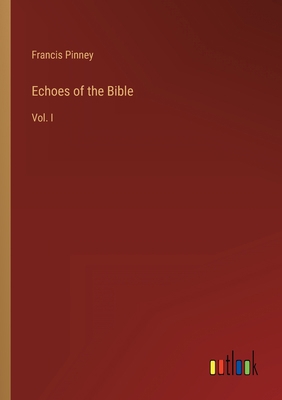 Echoes of the Bible: Vol. I 336814264X Book Cover