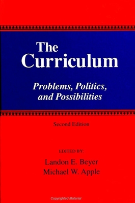 The Curriculum: Problems, Politics, and Possibi... 0791438104 Book Cover