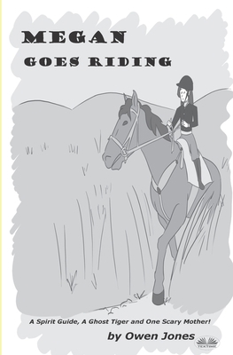 Megan Goes Riding: A Spirit Guide, A Ghost Tige... B0CH2PPBN4 Book Cover