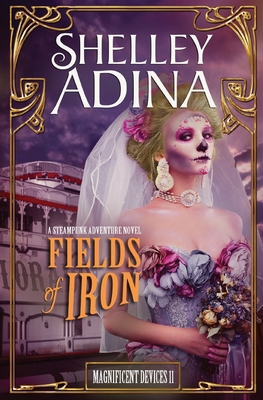 Fields of Iron: A steampunk adventure novel 1939087619 Book Cover
