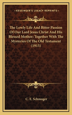 The Lowly Life And Bitter Passion Of Our Lord J... 1164462776 Book Cover